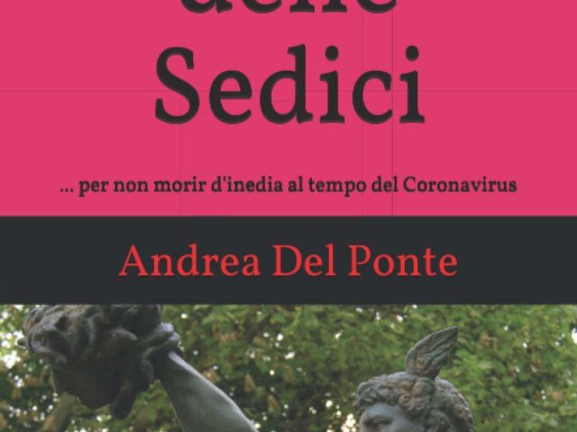 Pubblicato il nuovo libro di Andrea Del Ponte – “I Classici delle Sedici: …per non morir d’inedia al tempo del Coronavirus” news